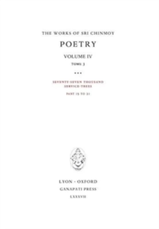Poetry IV, tome 3 : Seventy-seven thousand Service-Trees, part 15-21 Hardback