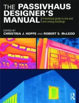 The Passivhaus Designers ManualA technical guide to low and zero energy buildings