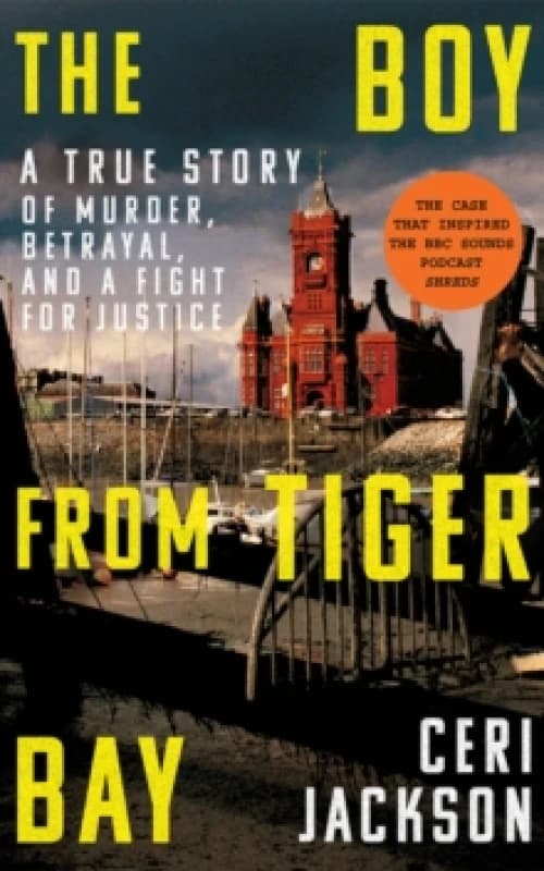The Boy from Tiger Bay : A True Story of Murder, Betrayal, and a Fight for Justice Paperback / softback