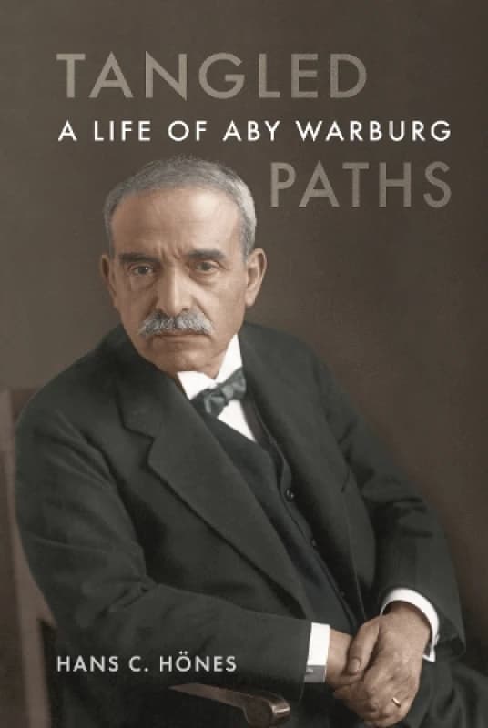 Tangled Paths : A Life of Aby Warburg Hardback