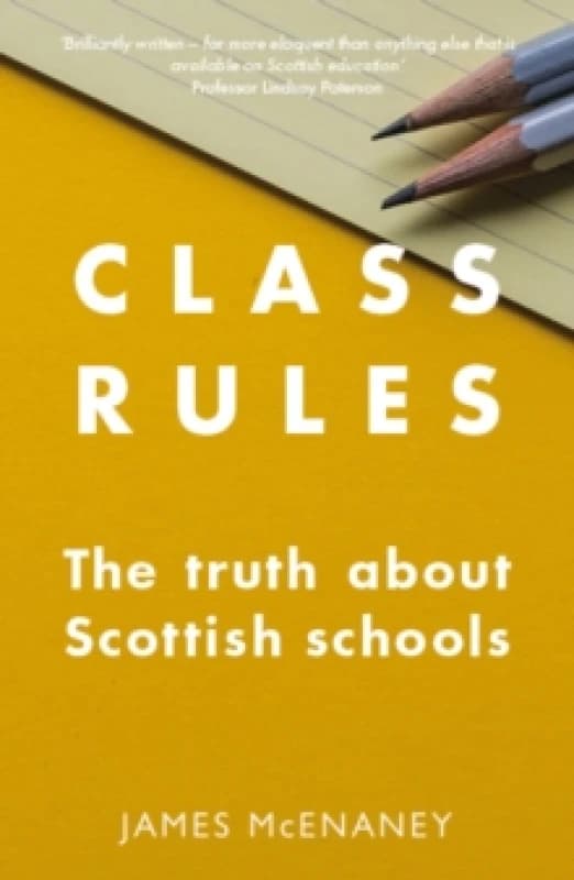 Class Rules : the Truth about Scottish Schools Paperback / softback