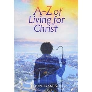 A-Z of Living for Christ by Pope Francis I (Paperback, 2017)