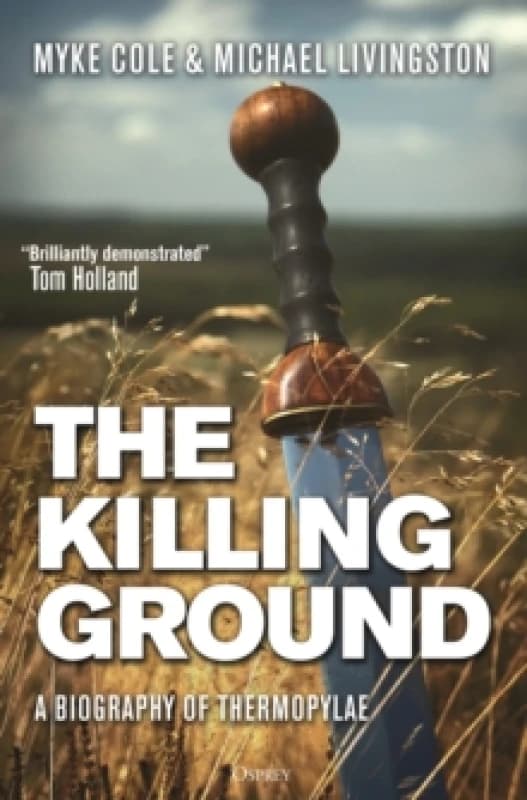The Killing Ground : A Biography of Thermopylae Hardback