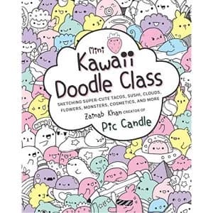Mini Kawaii Doodle Class Sketching Super-Cute Tacos, Sushi Clouds, Flowers, Monsters, Cosmetics, and More Paperback /...
