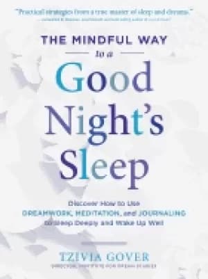 mindful way to a good nights sleep discover how to use dreamwork meditation