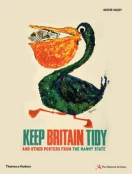 Keep Britain Tidy and Other Posters from the Nanny State by Hester Vaizey Paperback