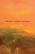 bright dead things poems