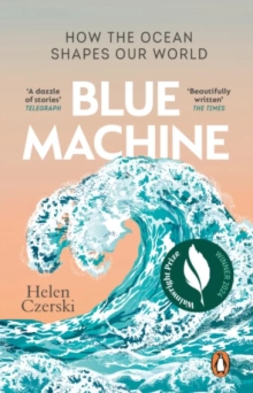 Blue Machine : How the Ocean Shapes Our World Paperback / softback