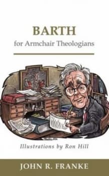 Barth for Armchair Theologians by John R. Franke Book