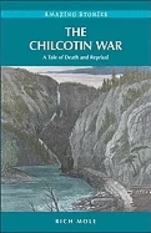 chilcotin war a tale of death and reprisal