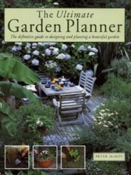 The Ultimate Garden Planner by Peter Mchoy Hardback