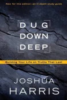 Dug down Deep by Joshua Harris Paperback