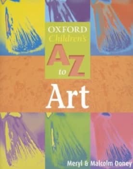 The Oxford Childrens a to Z of Art by Malcolm Doney and Meryl Doney Paperback