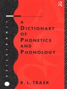 A Dictionary of Phonetics and Phonology by R.L. Trask Paperback