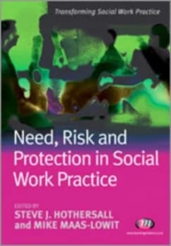 Need Risk and Protection in Social Work Practice by Steve Hothersall Paperback