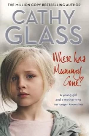Where has mummy gone? by Cathy Glass