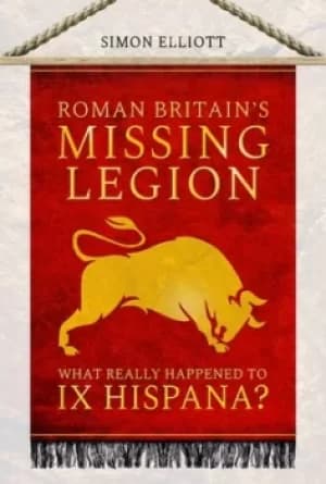 Roman Britains missing legion by Simon Elliott