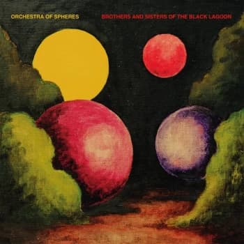 Orchestra Of Spheres - Brothers And Sisters Of The Black Lagoon CD