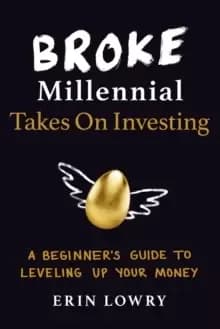 Broke Millennial Takes On Investing : A Beginner's Guide to Leveling-Up Your Money