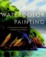 watercolor painting a comprehensive approach to mastering the medium
