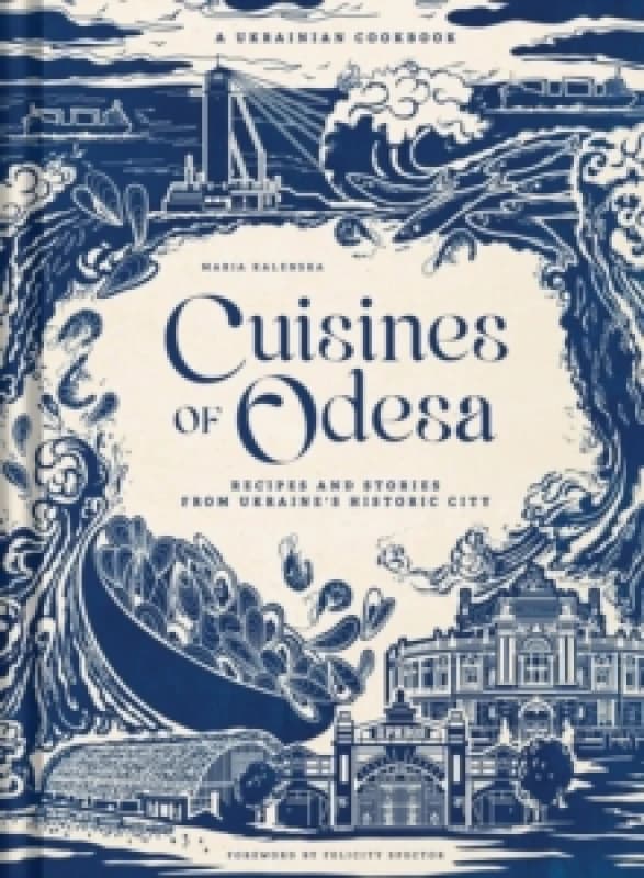Cuisines of Odesa : A Ukrainian Cookbook Hardback