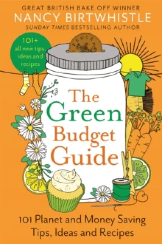 green budget guide 101 planet and money saving tips ideas and recipes 9781035026739