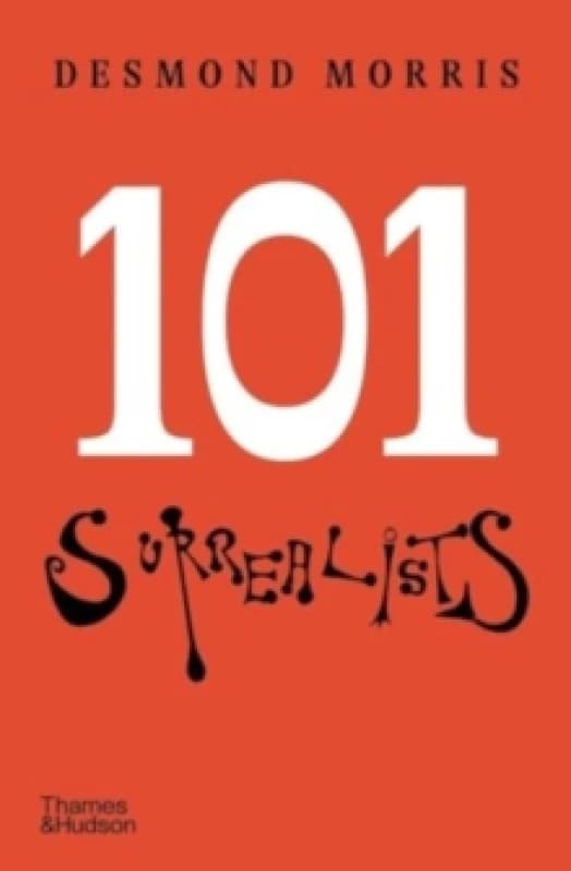 101 Surrealists. Hardback. By Desmond Morris Books