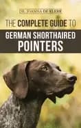 complete guide to german shorthaired pointers history behavior training fie