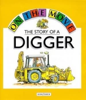 The Story of a Digger by Angela Royston and Philippe Dupasquier Paperback
