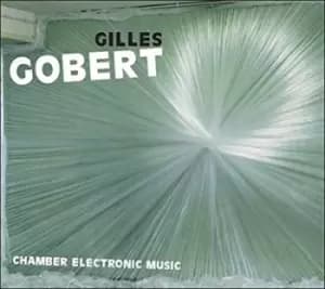 Chamber Electronic Music by Gilles Gobert CD Album