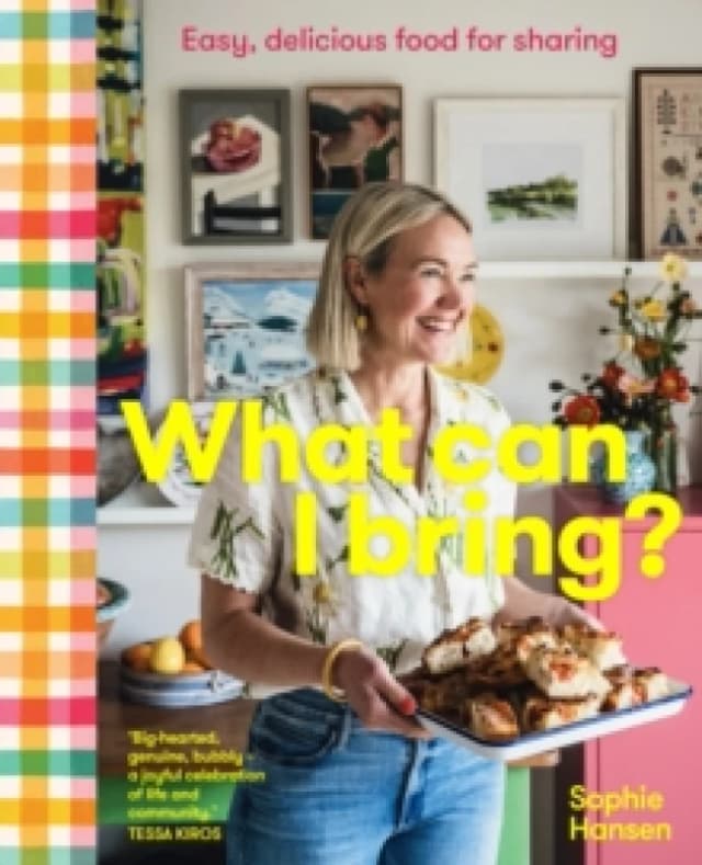 What Can I Bring? Easy, delicious food for sharing Hardback
