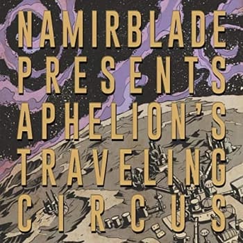 Namir Blade - Aphelions Traveling Circus CD