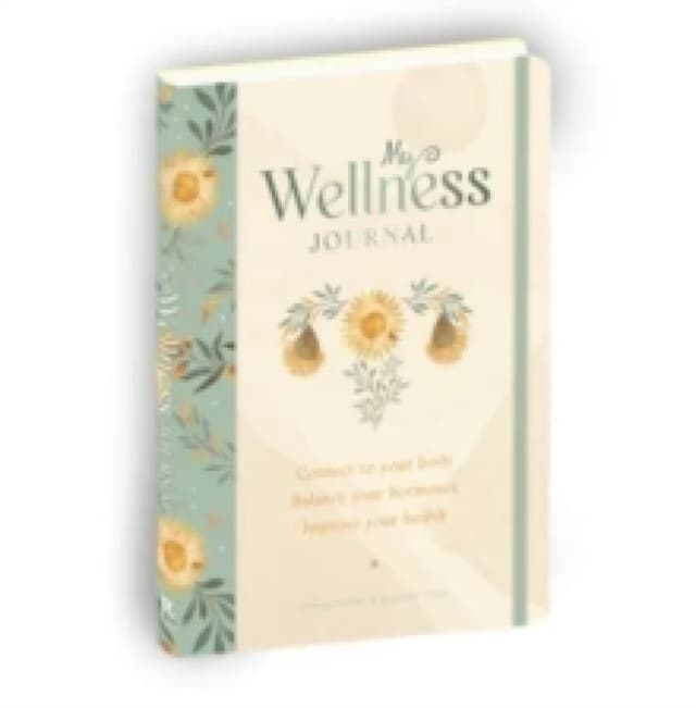 My Wellness Journal : Connect to your body, Balance your hormones, Improve your health Hardback