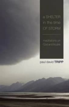 A Shelter in the Time of Storm by Paul David Tripp Paperback