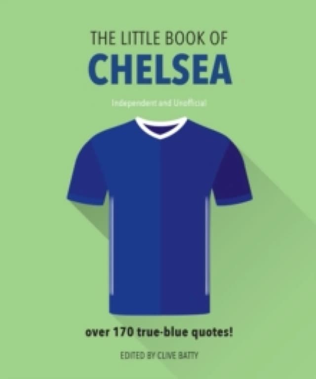 The Little Book of Chelsea : Bursting with over 170 true-blue quotes Hardback