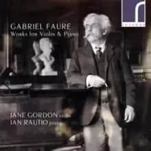 Gabriel Faure: Works for Violin & Piano