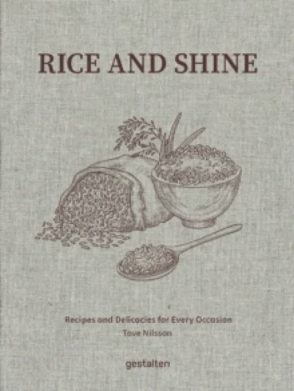 Rice and Shine : Recipes and Delicacies for Every Occasion Hardback