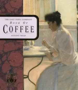 The East India Company book of coffee by Antony Wild