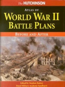 The Hutchinson Atlas of World War Ii Battle Plans by Stephen Badsey Hardback