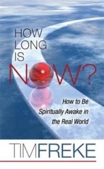 How Long Is Now by Timothy Freke Paperback