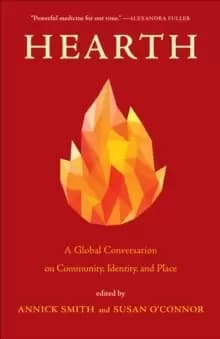 Hearth : A Global Conversation on Identity, Community, and Place