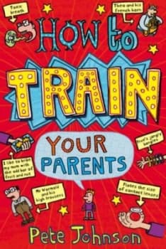 How to Train Your Parents by Pete Johnson Paperback