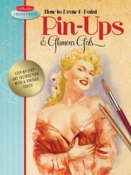 How to Draw and Paint Pin-Ups and Glamour Girls by Walter T Foster Book