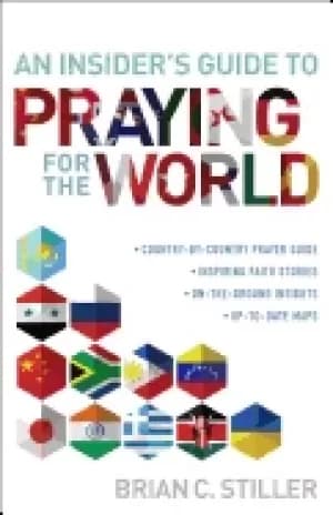 insiders guide to praying for the world