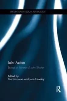Joint Action : Essays in honour of John Shotter