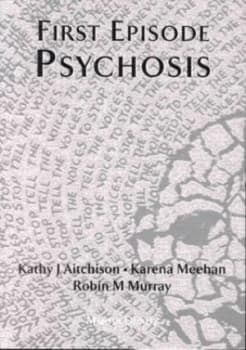 First episode psychosis by Kareena M Meeham