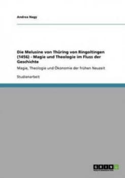 Die Melusine Von Thuring Von Ringoltingen 1456 - Magie Und Theologie Im F by Andrea Nagy Paperback