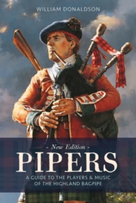 Pipers : A Guide to the Players and Music of the Highland Bagpipe Paperback / softback