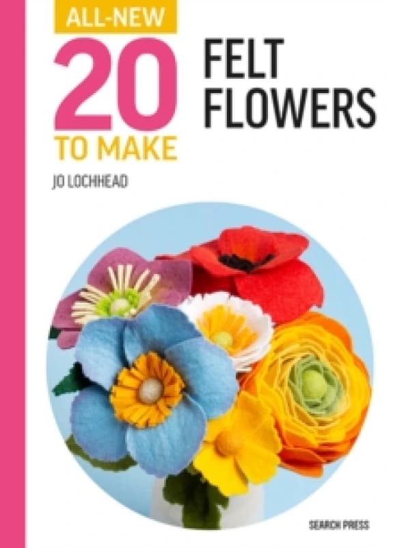 All-New Twenty to Make: Felt Flowers Hardback
