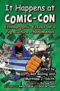 it happens at comic con ethnographic essays on a pop culture phenomenon